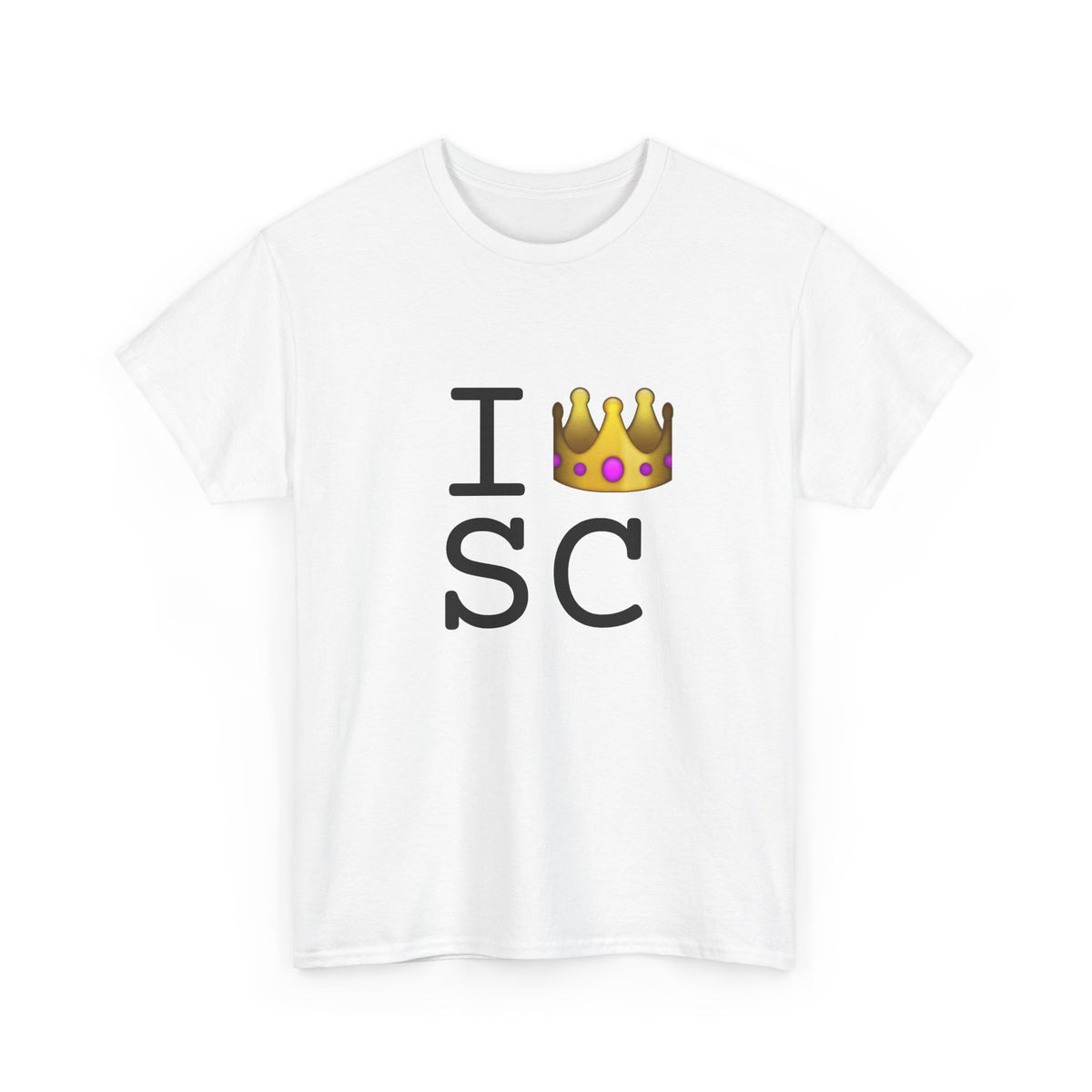 "I'm Royalty (Wear a Crown) in South Carolina" Tee