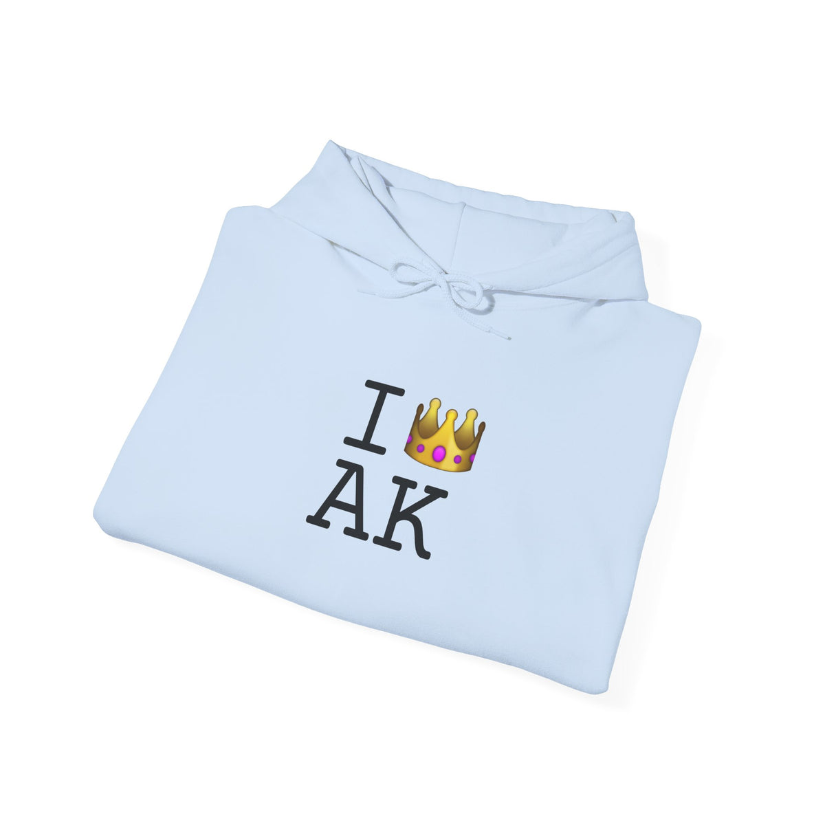 "I'm Royalty (Wear a Crown) in Alaska" Hoodie