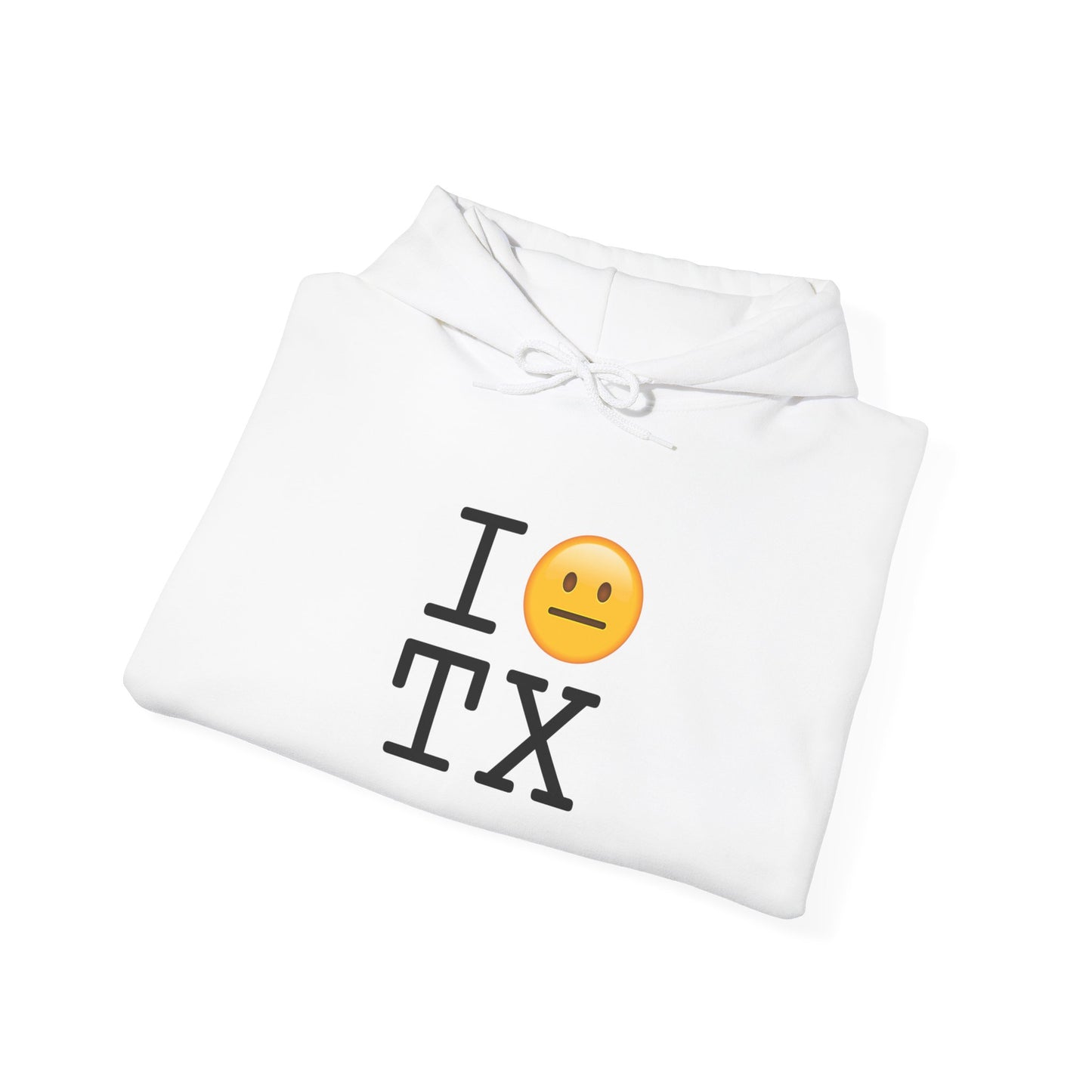 "I'm Neutral About Texas" Hoodie