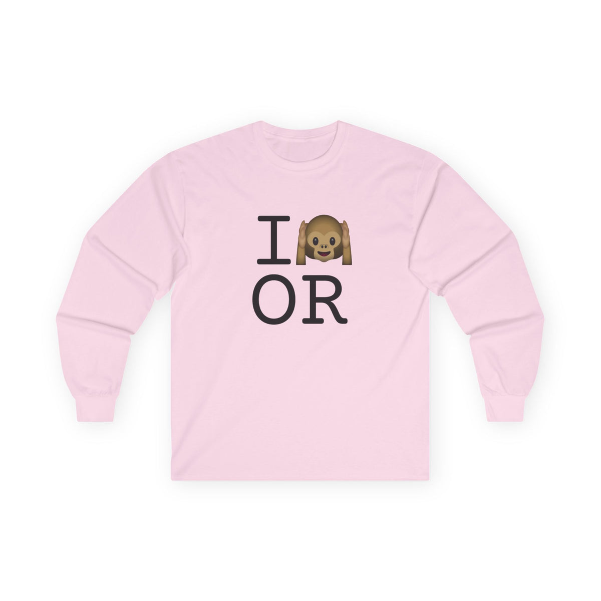 "I Don't Hear Oregon" Long Sleeve Shirt