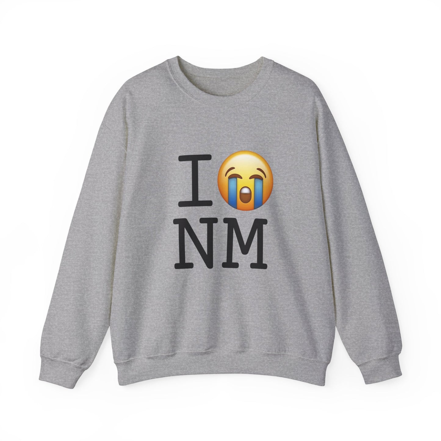 "I Cry About New Mexico" Sweatshirt