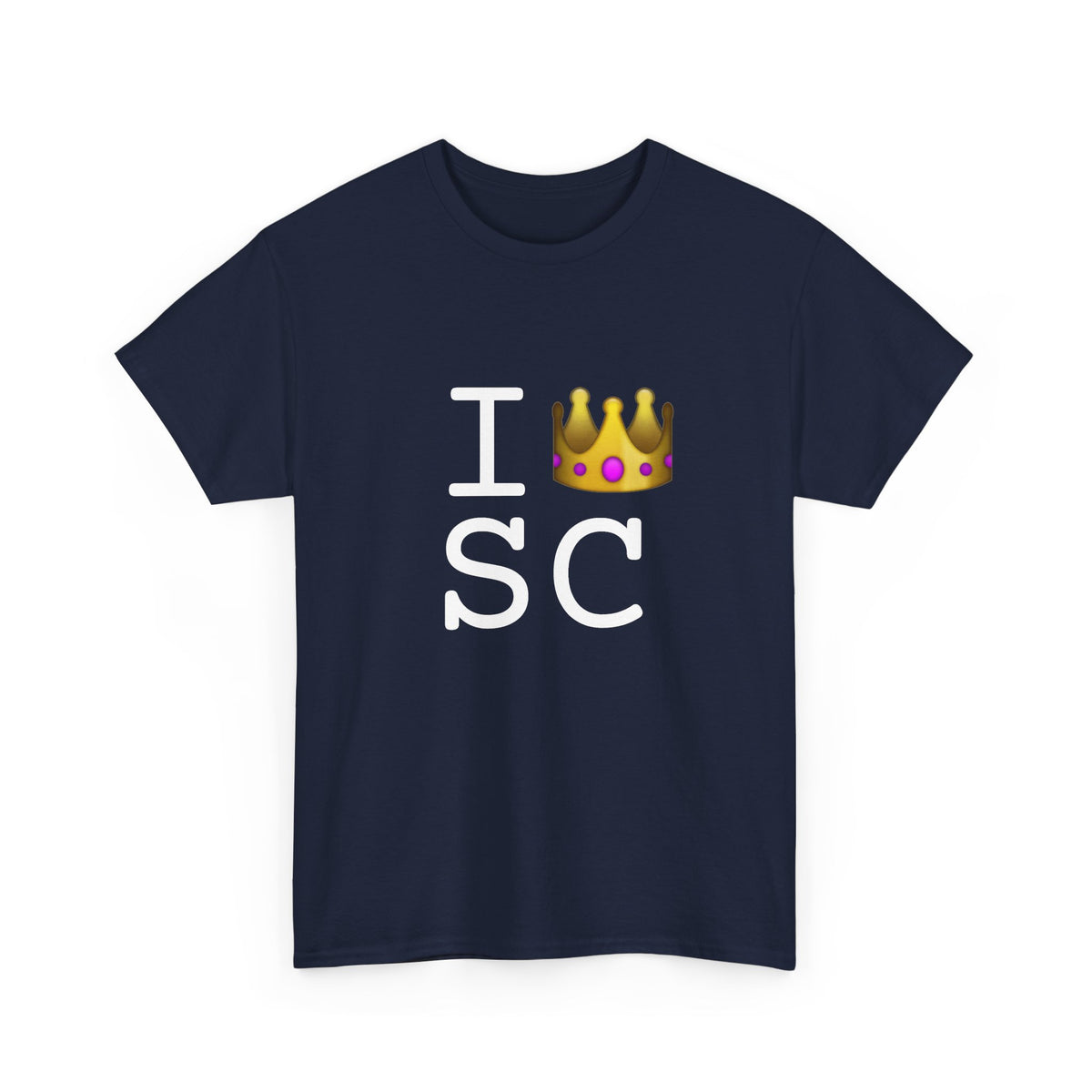 "I'm Royalty (Wear a Crown) in South Carolina" Tee