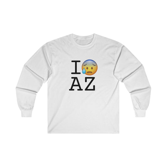 "I'm Anxiously Sweating in Arizona" Long Sleeve Shirt