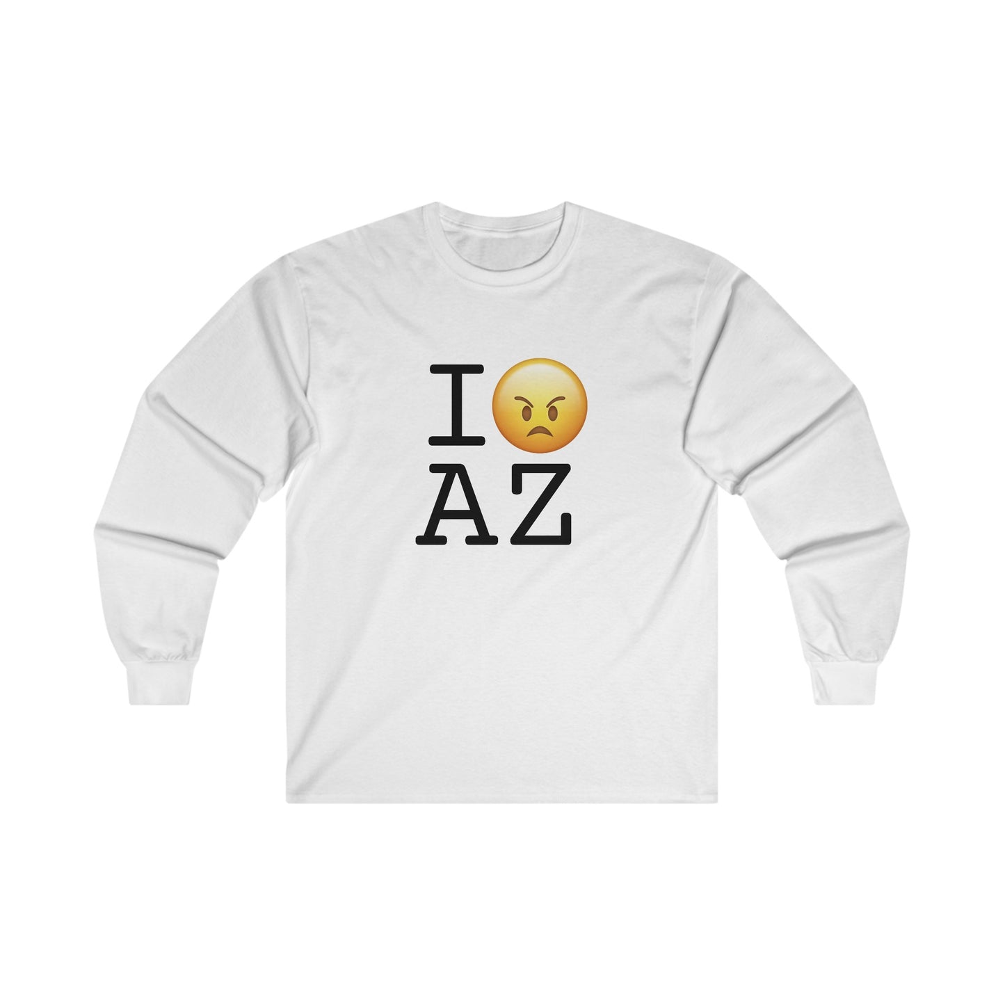 "I'm Mad at Arizona" Long Sleeve Shirt