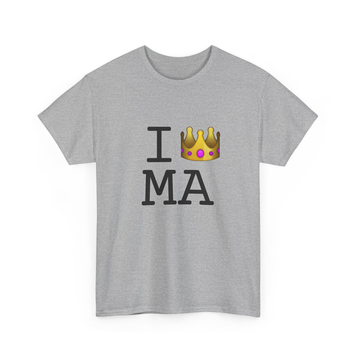 "I'm Royalty (Wear a Crown) in Massachusetts" Tee
