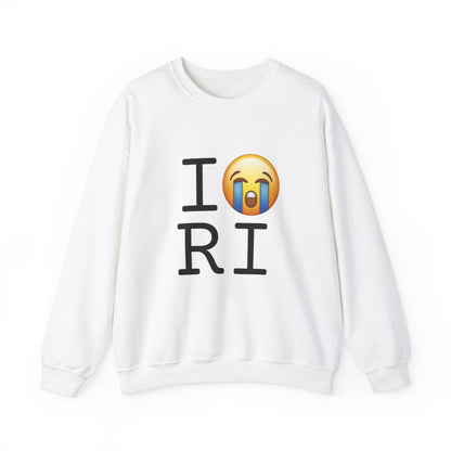 "I Cry About Rhode Island" Sweatshirt