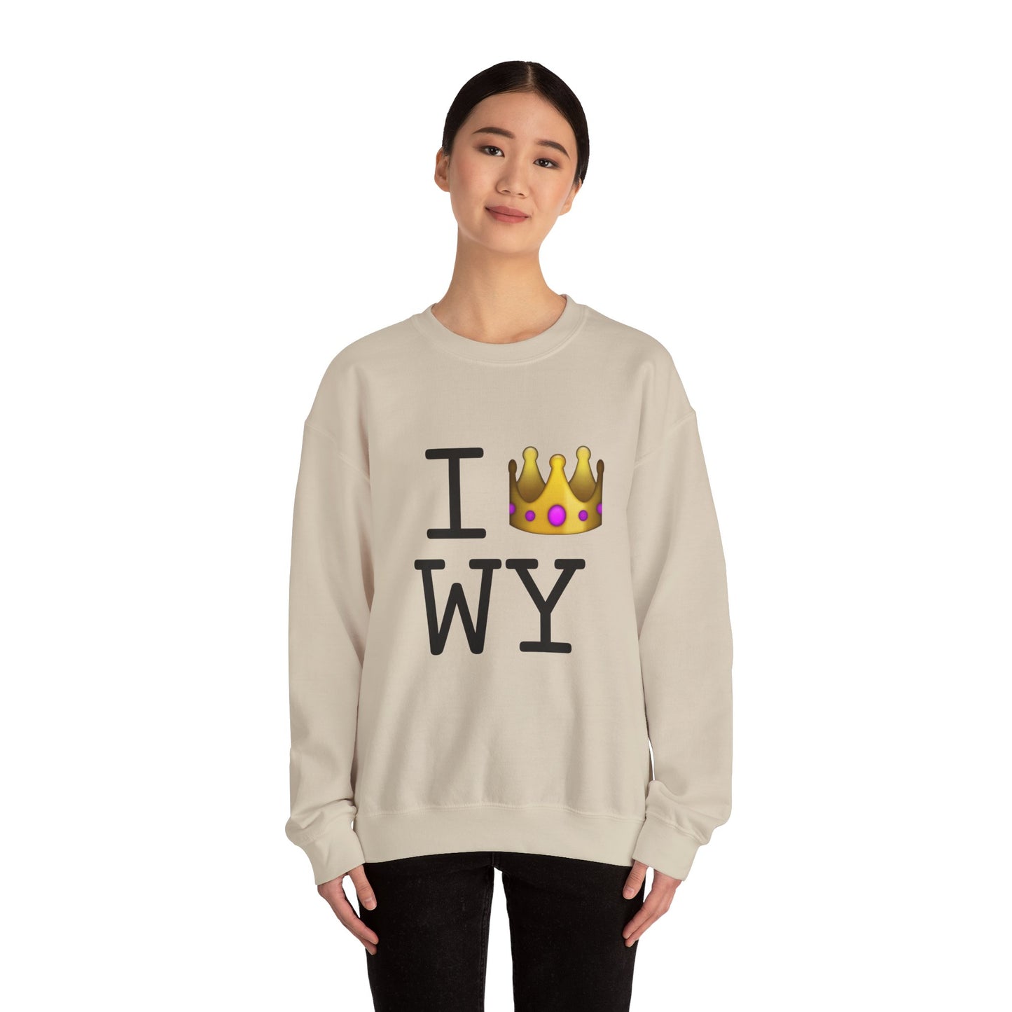 "I'm Royalty (Wear a Crown) in Wyoming" Sweatshirt