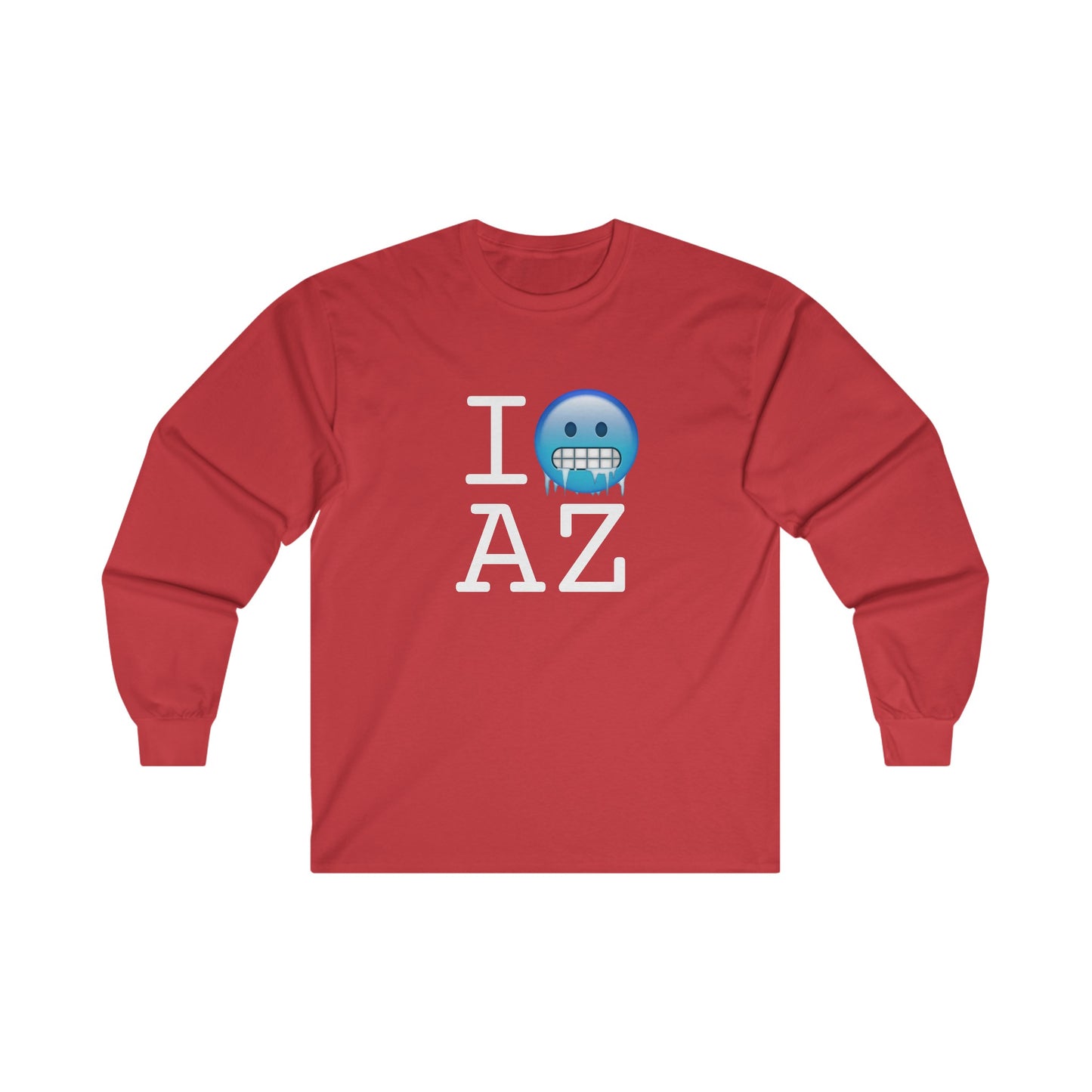 "I'm Cold in Arizona" Long Sleeve Shirt