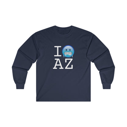 "I'm Cold in Arizona" Long Sleeve Shirt