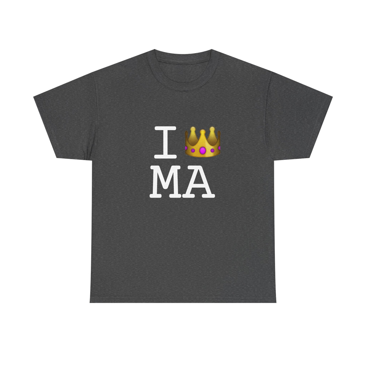 "I'm Royalty (Wear a Crown) in Massachusetts" Tee