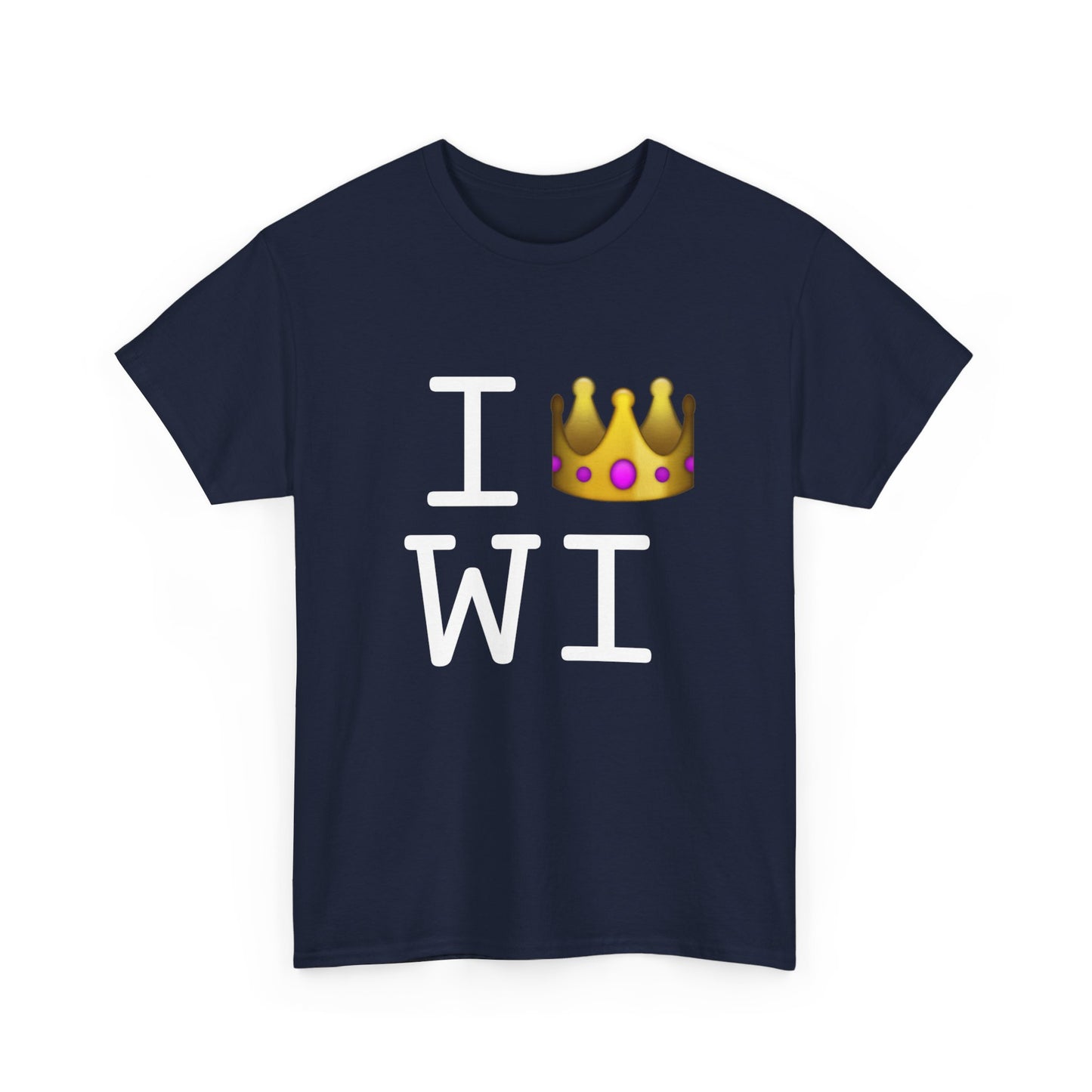 "I'm Royalty (Wear a Crown) in Wisconsin" Tee