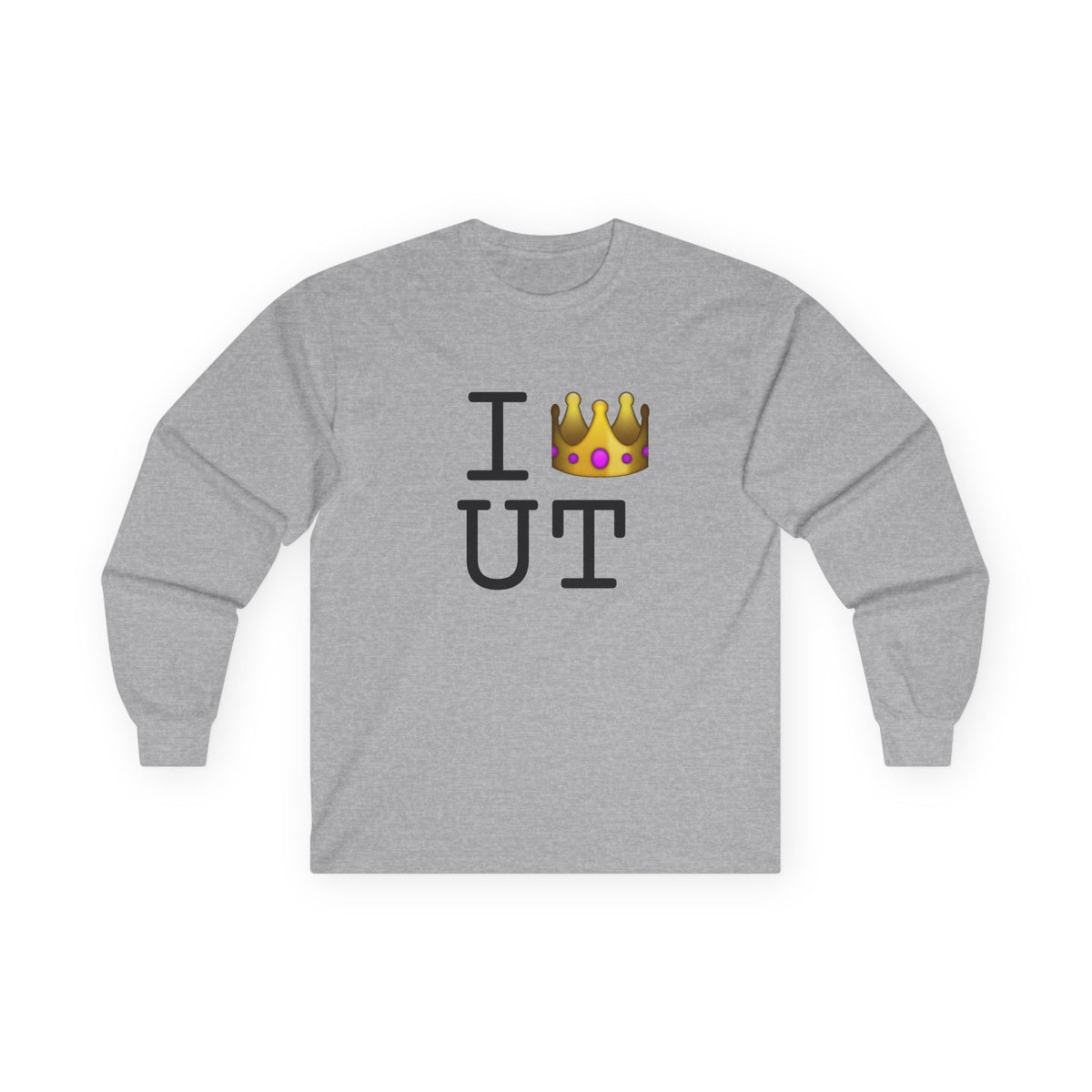 "I'm Royalty (Wear a Crown) in Utah" Long Sleeve Shirt