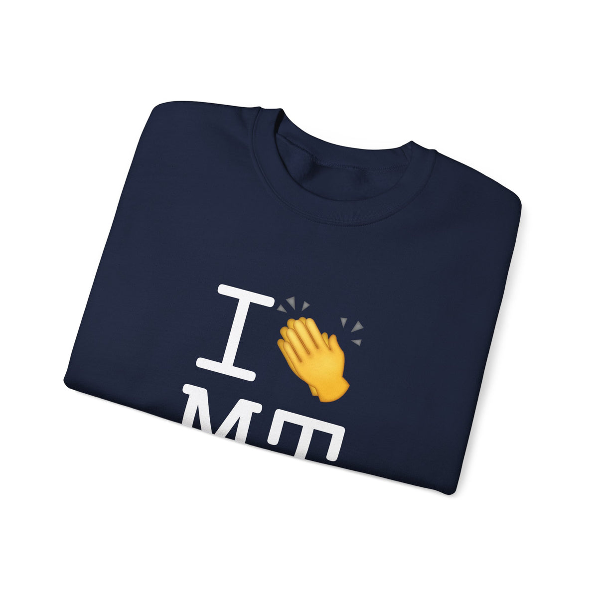 "I Applaud Montana" Sweatshirt
