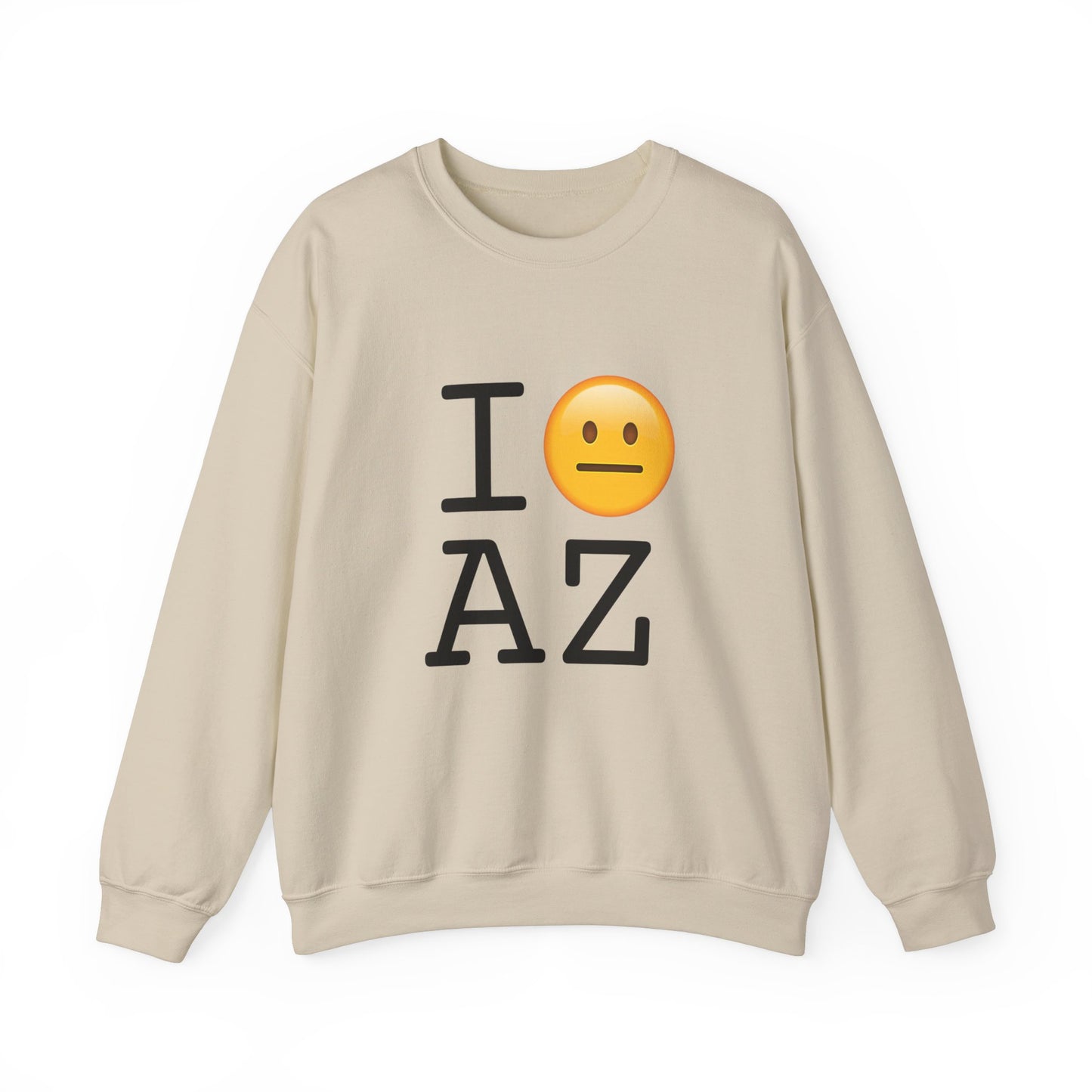 "I'm Neutral About Arizona" Sweatshirt