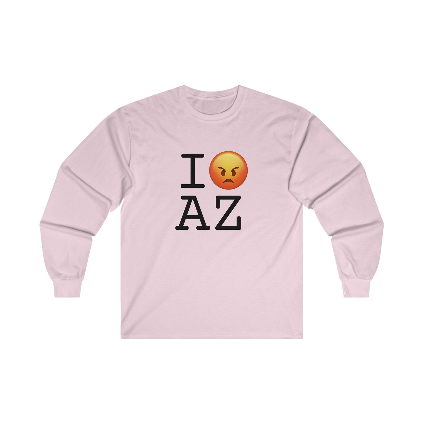 "I'm Angry about Arizona" Long Sleeve Shirt