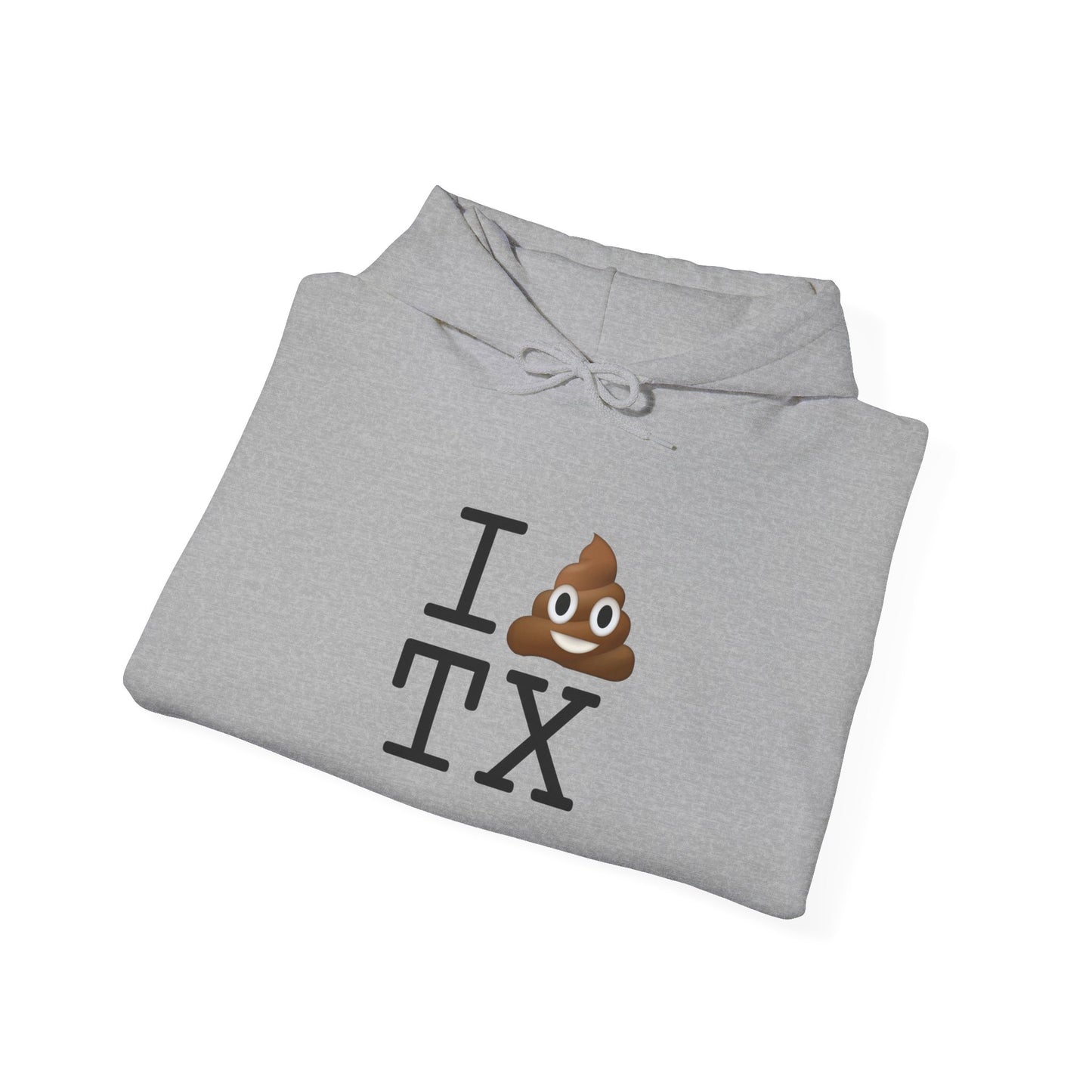 "I Poop in Texas" Hoodie