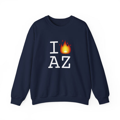 "I've got Fire for Arizona" Sweatshirt