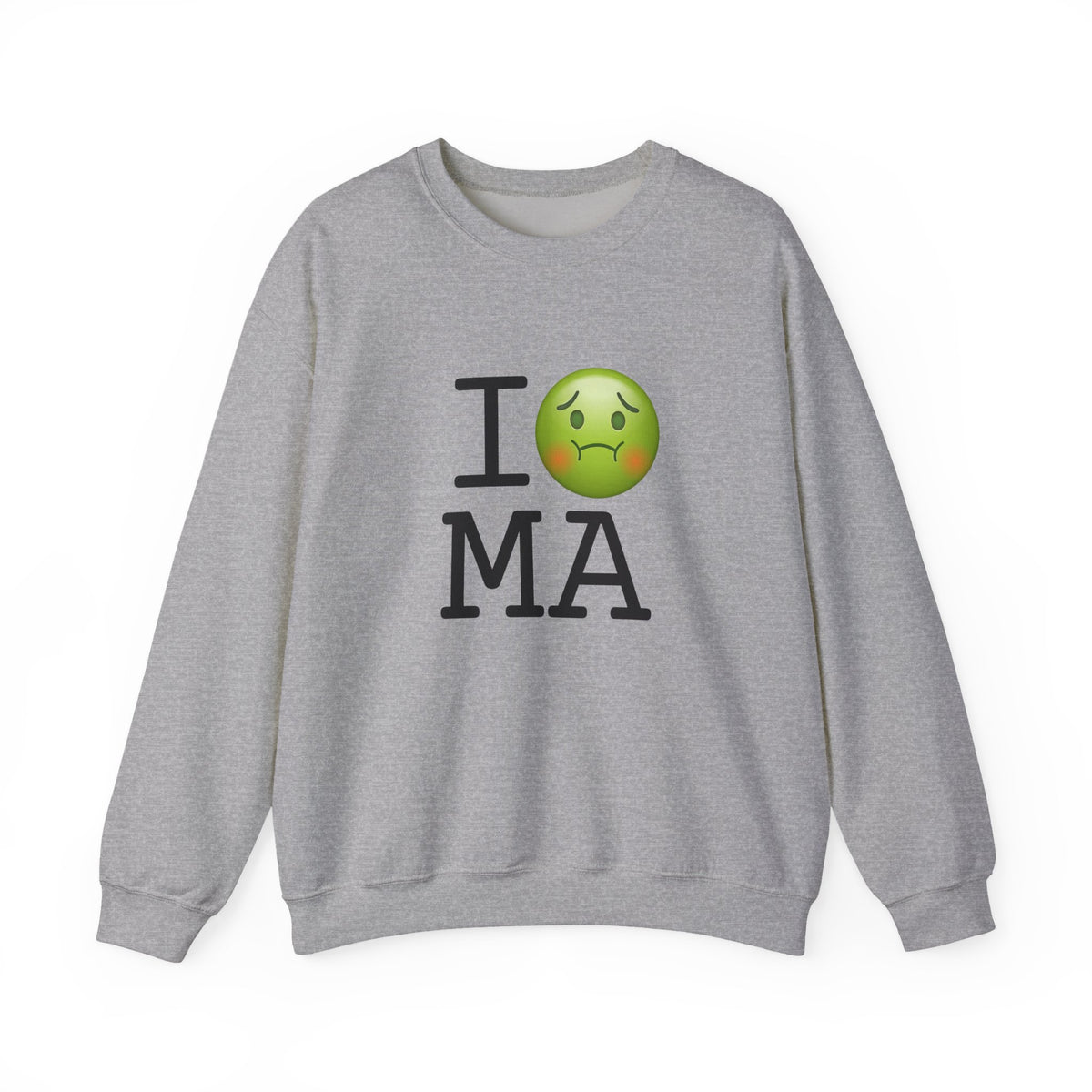 "I'm Nauseous about Massachusetts" Sweatshirt