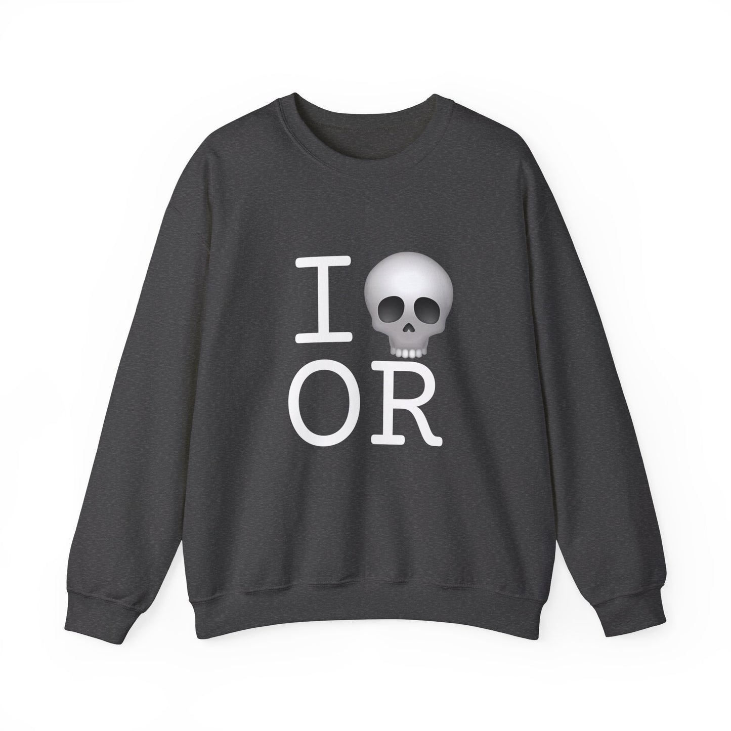 "I'm Dead in Oregon" Sweatshirt