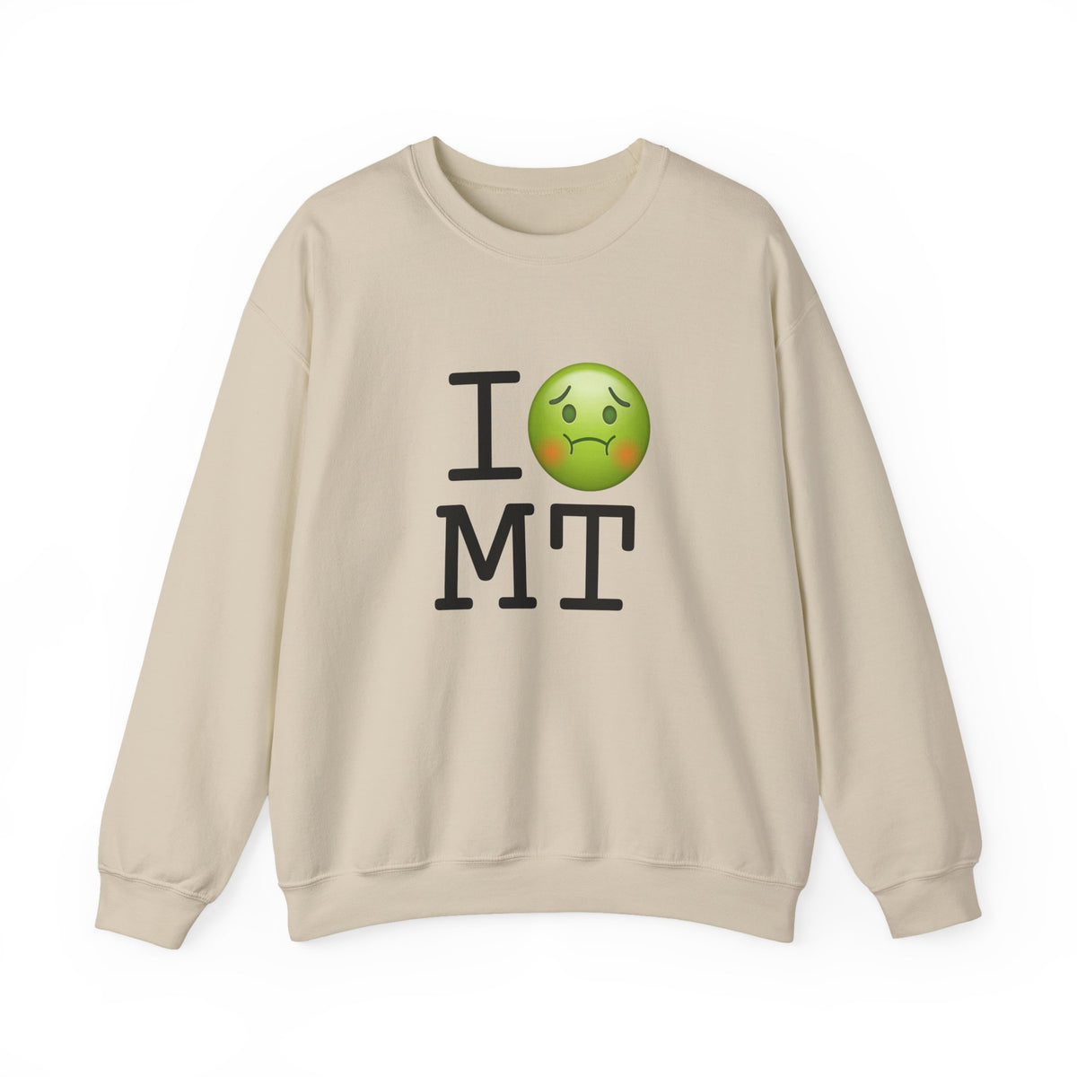 "I'm Nauseous about Montana" Sweatshirt