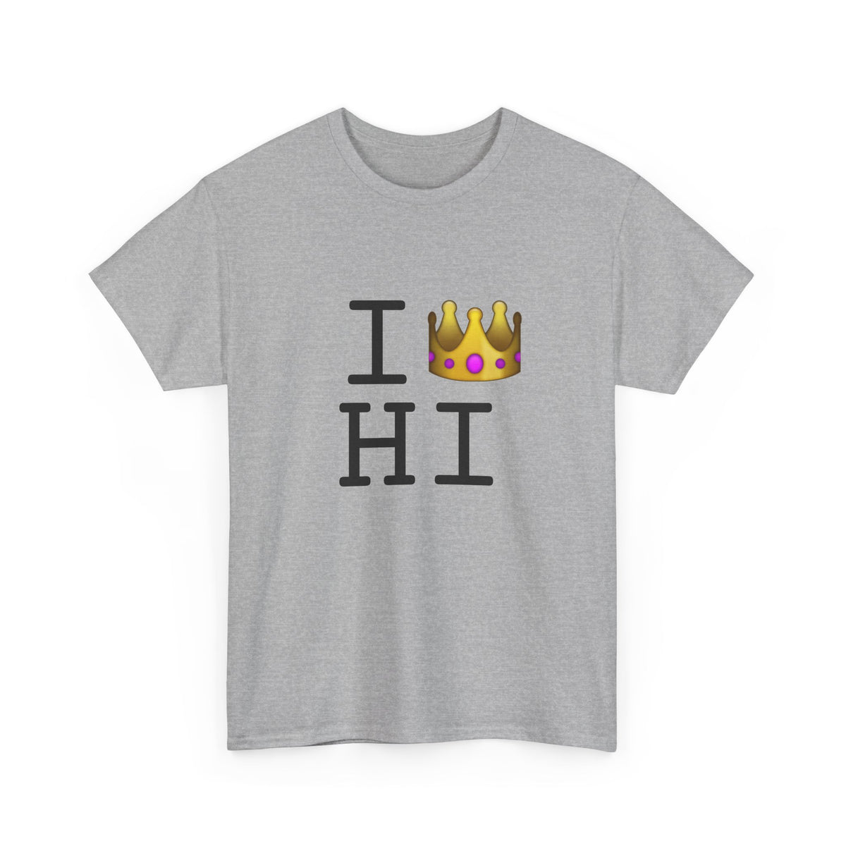 "I'm Royalty (Wear a Crown) in Hawaii" Tee