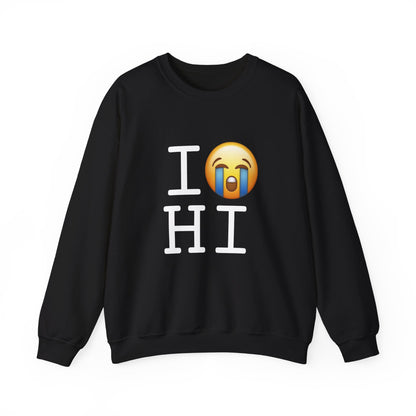 "I Cry About Hawaii" Sweatshirt