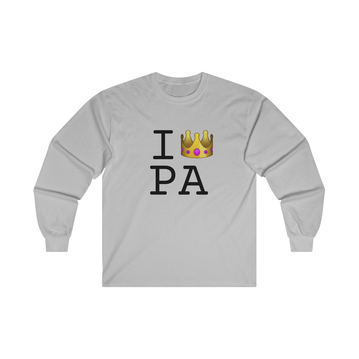 "I'm Royalty (Wear a Crown) in Pennsylvania" Long Sleeve Shirt