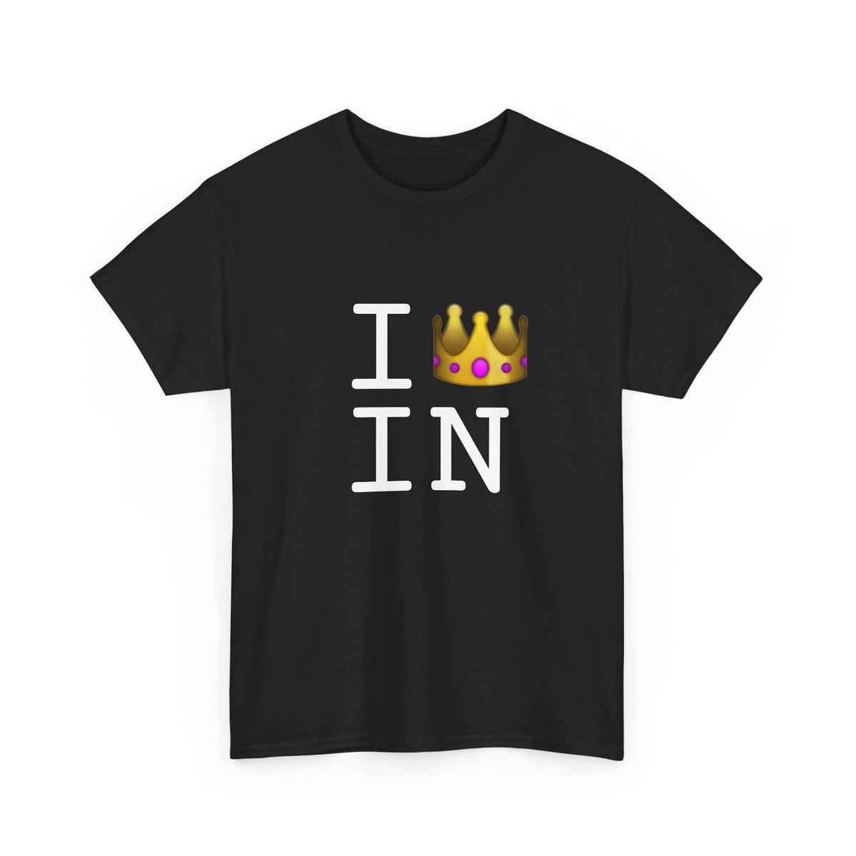 "I'm Royalty (Wear a Crown) in Indiana" Tee
