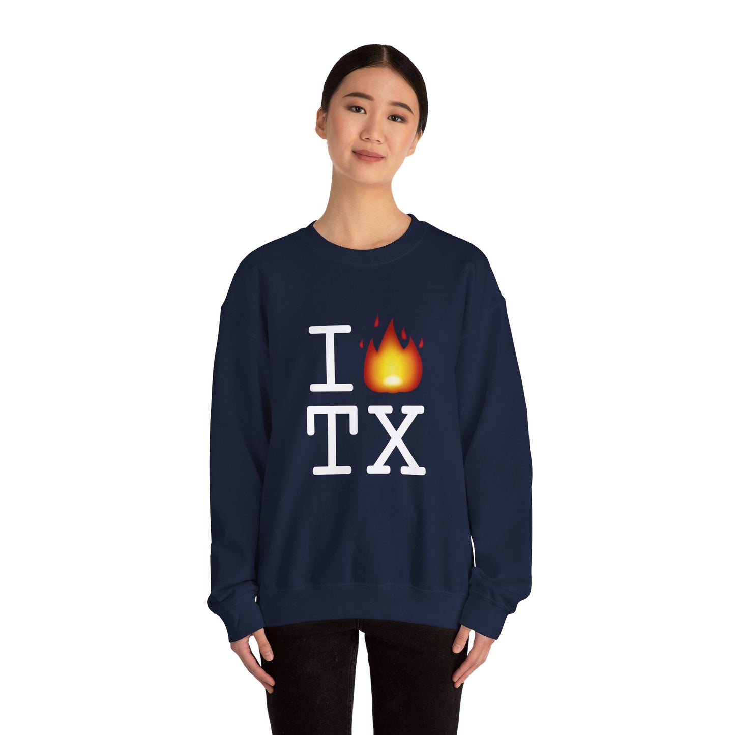 "I've got Fire for Texas" Sweatshirt