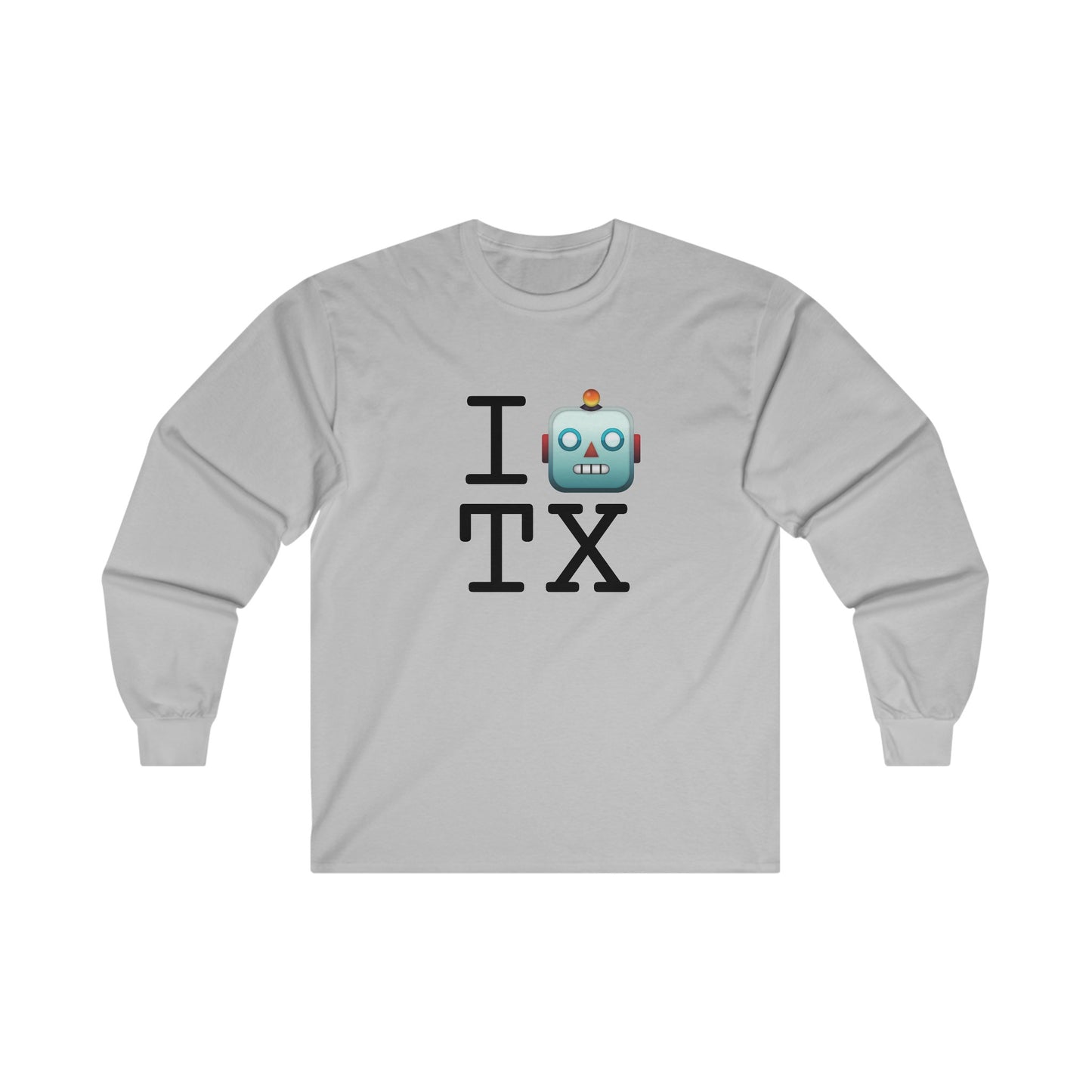 "I'm a Robot in Texas" Long Sleeve Shirt