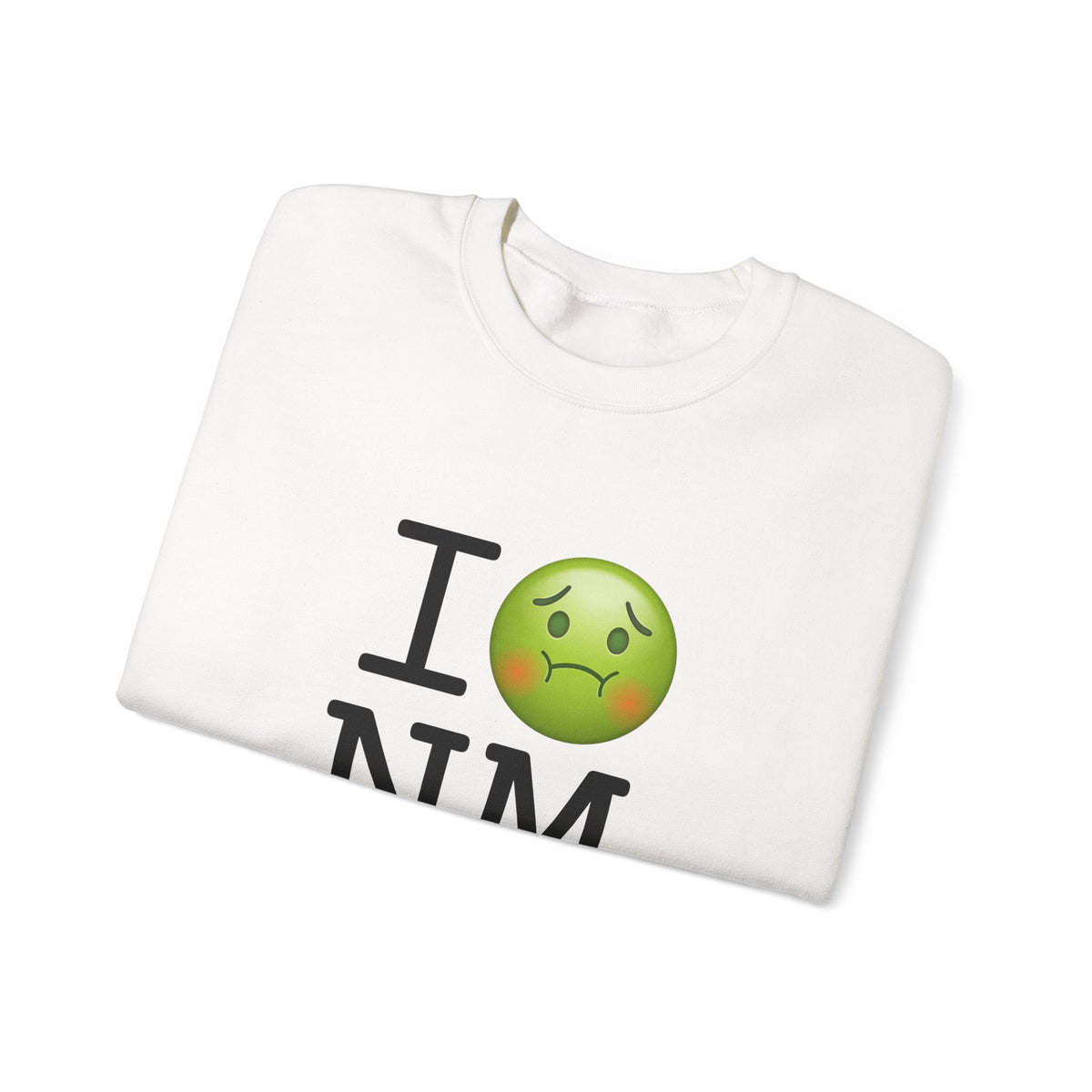"I'm Nauseous about New Mexico" Sweatshirt