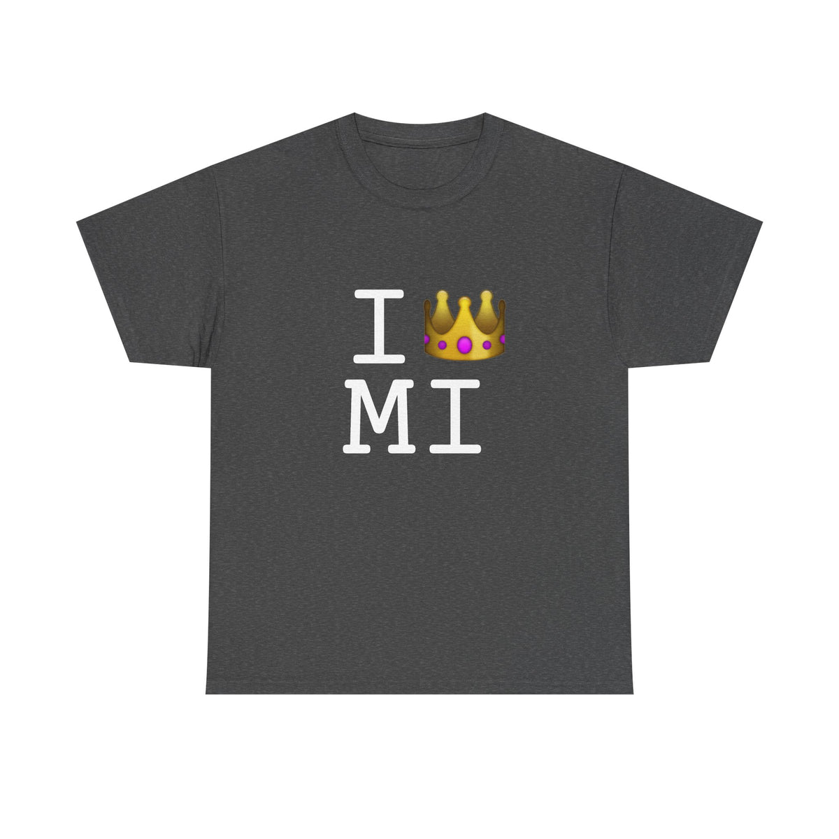 "I'm Royalty (Wear a Crown) in Michigan" Tee