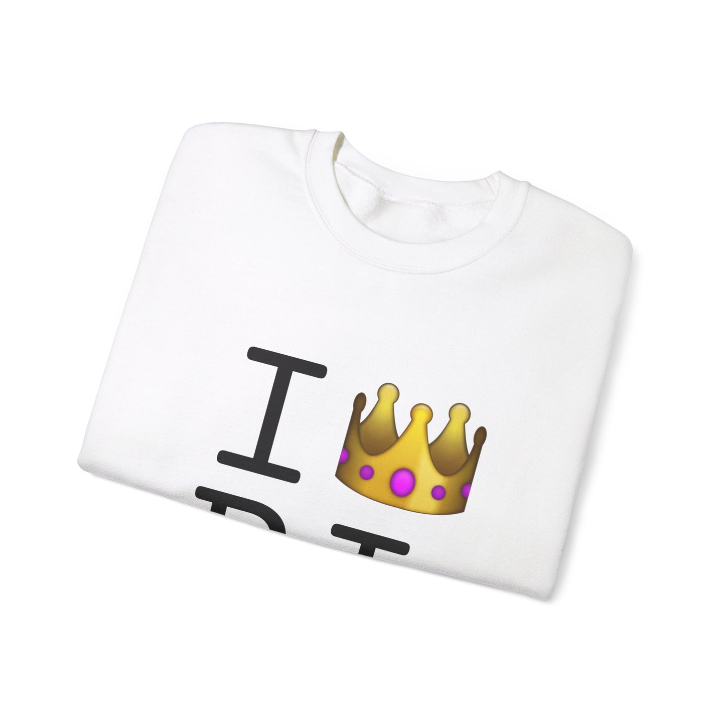 "I'm Royalty (Wear a Crown) in Rhode Island" Sweatshirt