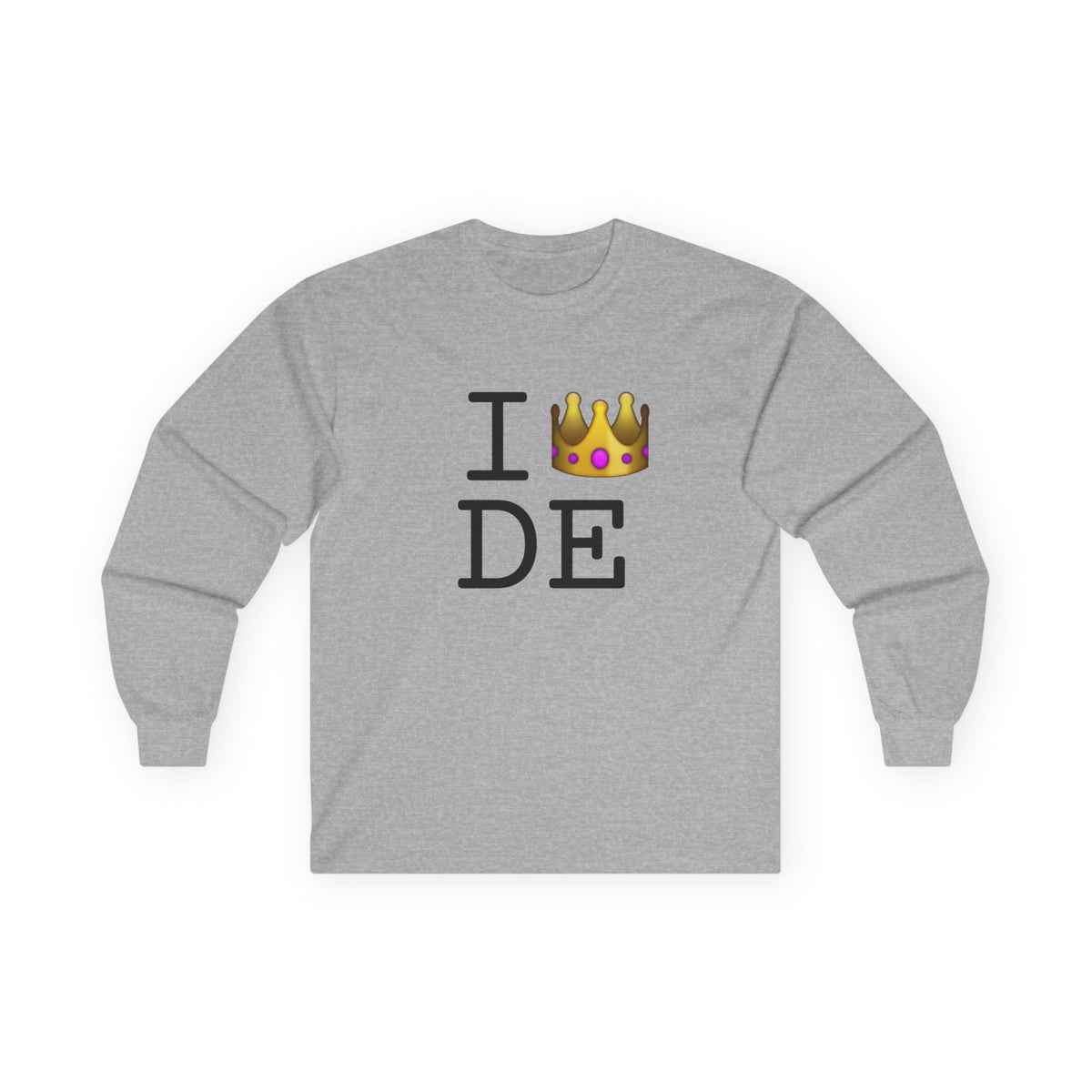 "I'm Royalty (Wear a Crown) in Delaware" Long Sleeve Shirt