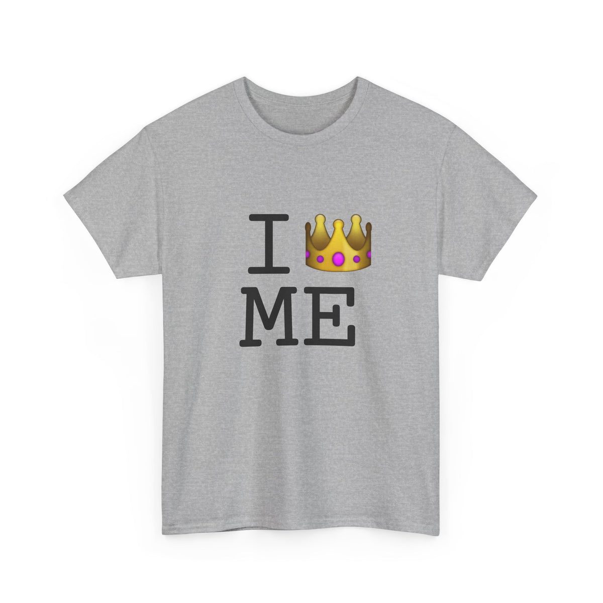"I'm Royalty (Wear a Crown) in Maine" Tee