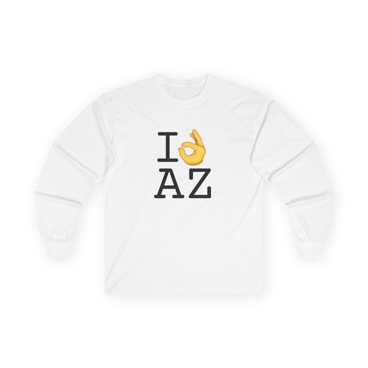 "I'm OK with Arizona" Long Sleeve Shirt