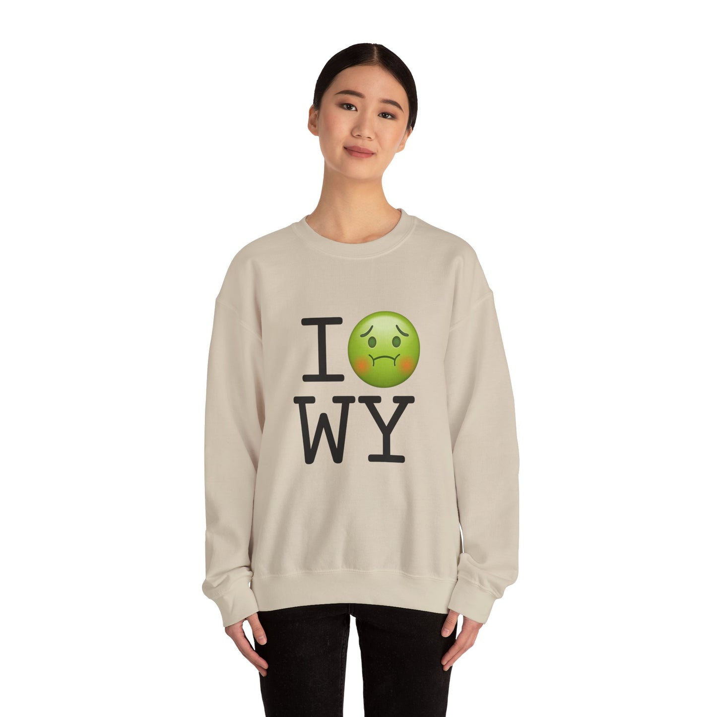 "I'm Nauseous about Wyoming" Sweatshirt