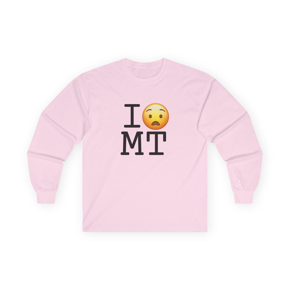 "I'm Anguished about Montana" Long Sleeve Shirt