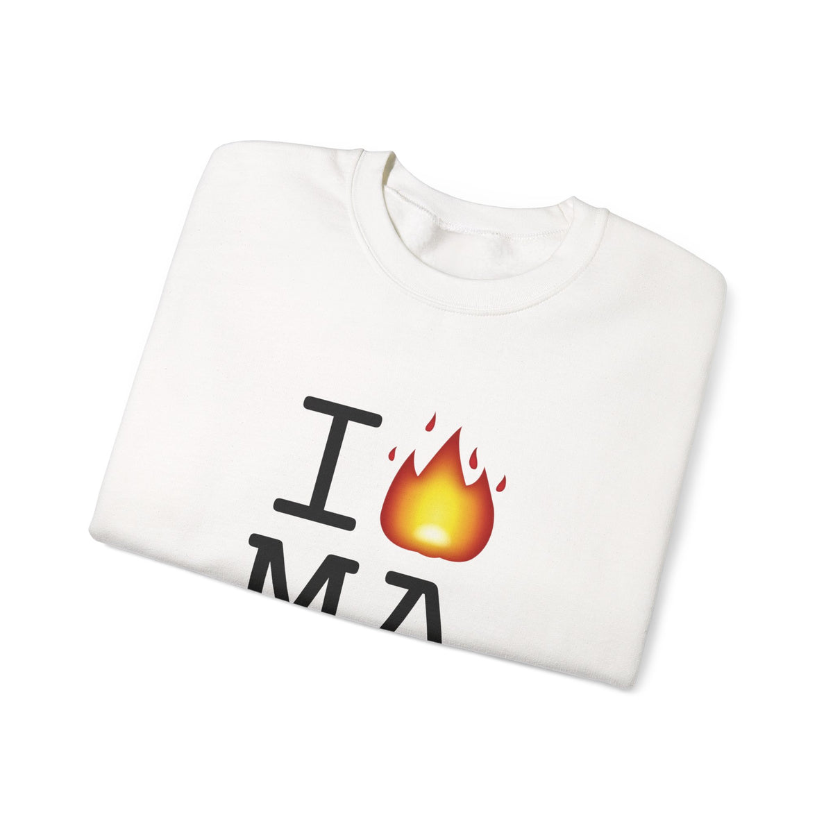 "I've got Fire for Massachusetts" Sweatshirt