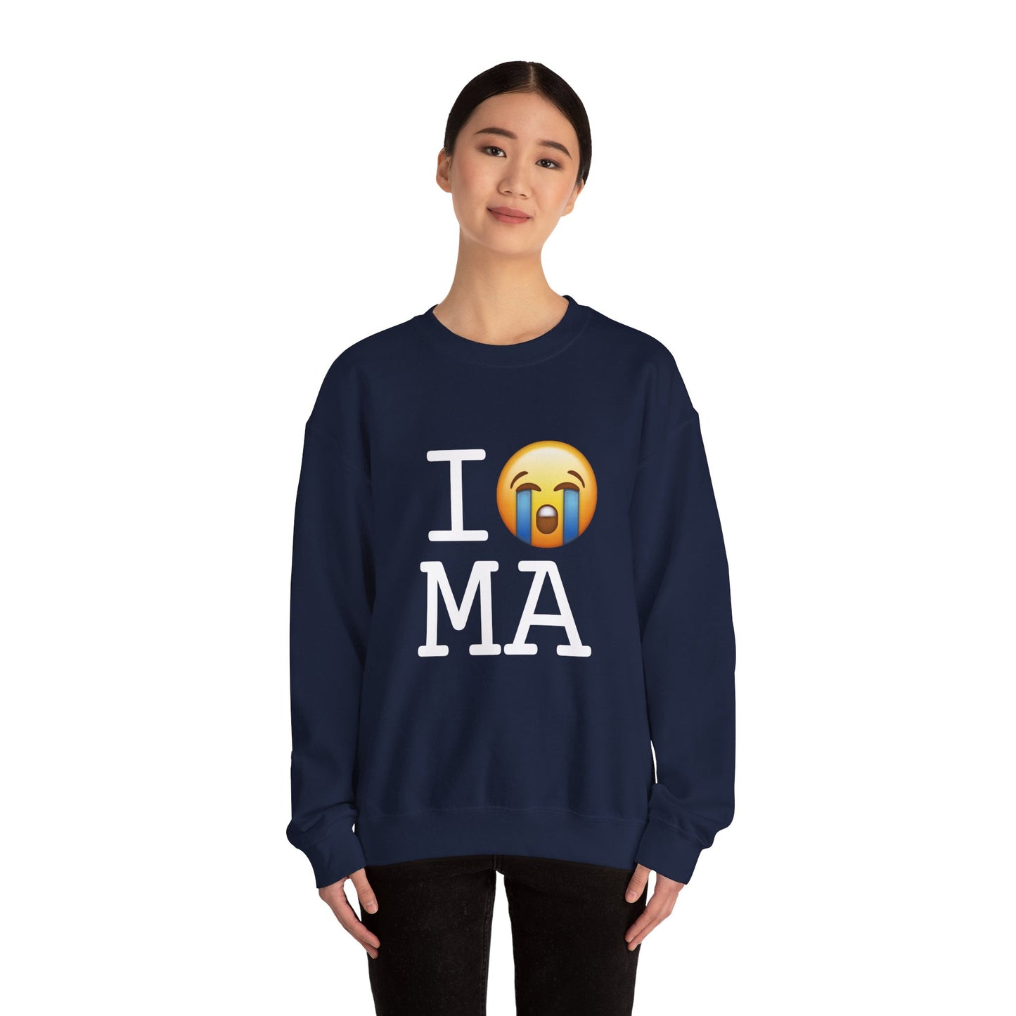 "I Cry About Massachusetts" Sweatshirt