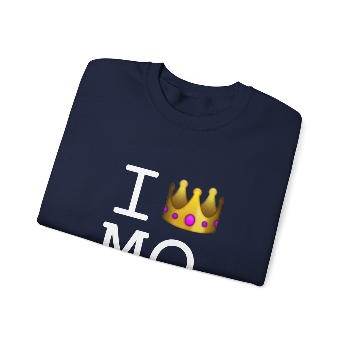 "I'm Royalty (Wear a Crown) in Missouri" Sweatshirt