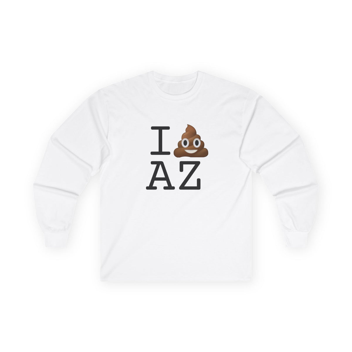 "I Poop in Arizona" Long Sleeve Shirt