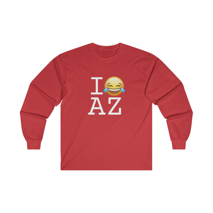 "I'm Laughing at Arizona" Long Sleeve Shirt