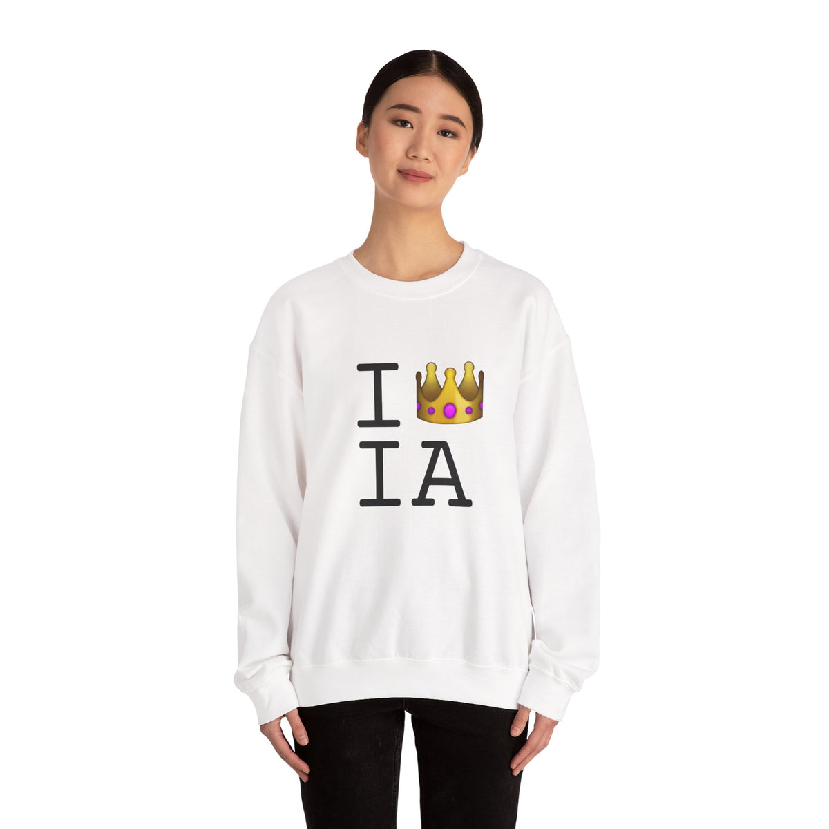 "I'm Royalty (Wear a Crown) in Iowa" Sweatshirt