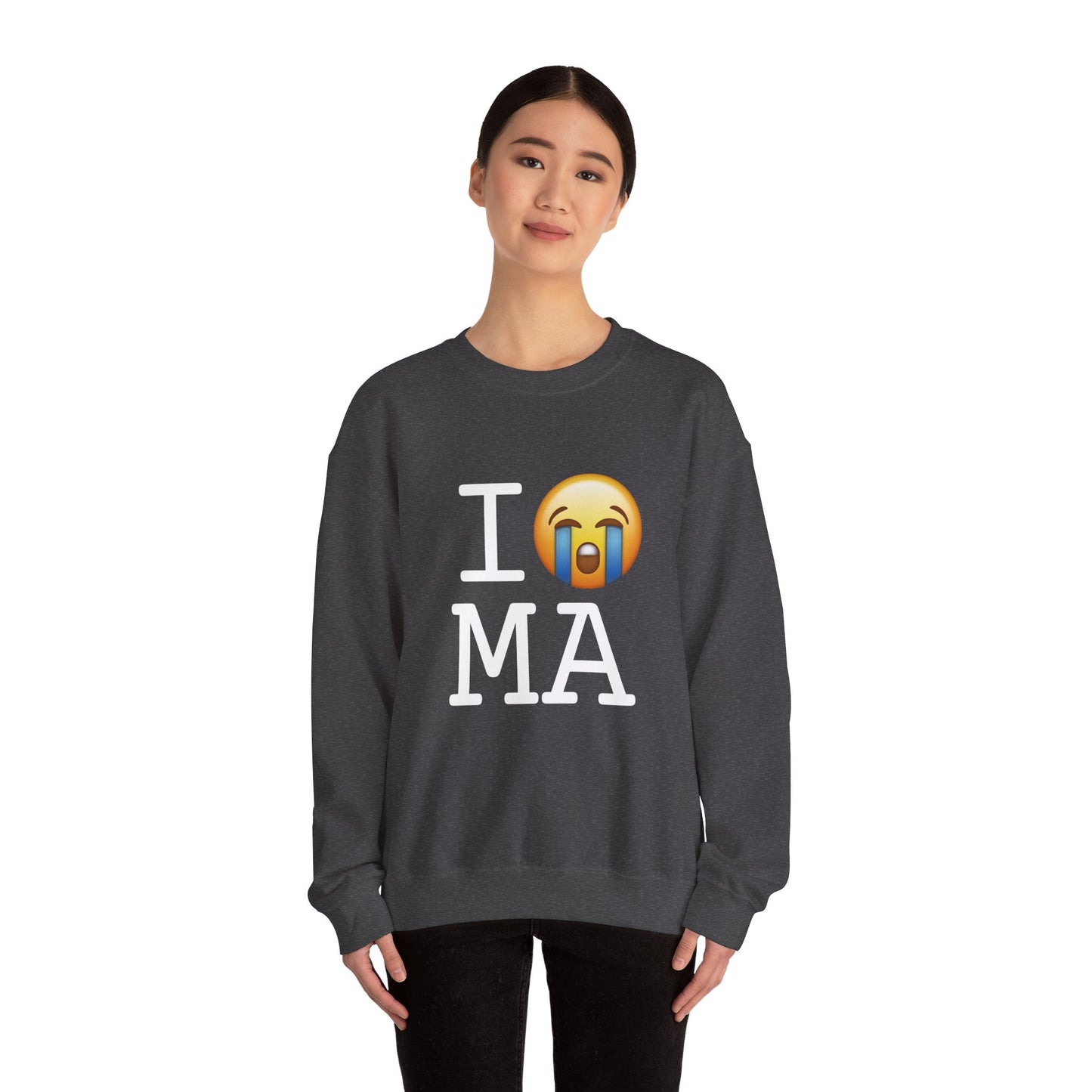 "I Cry About Massachusetts" Sweatshirt