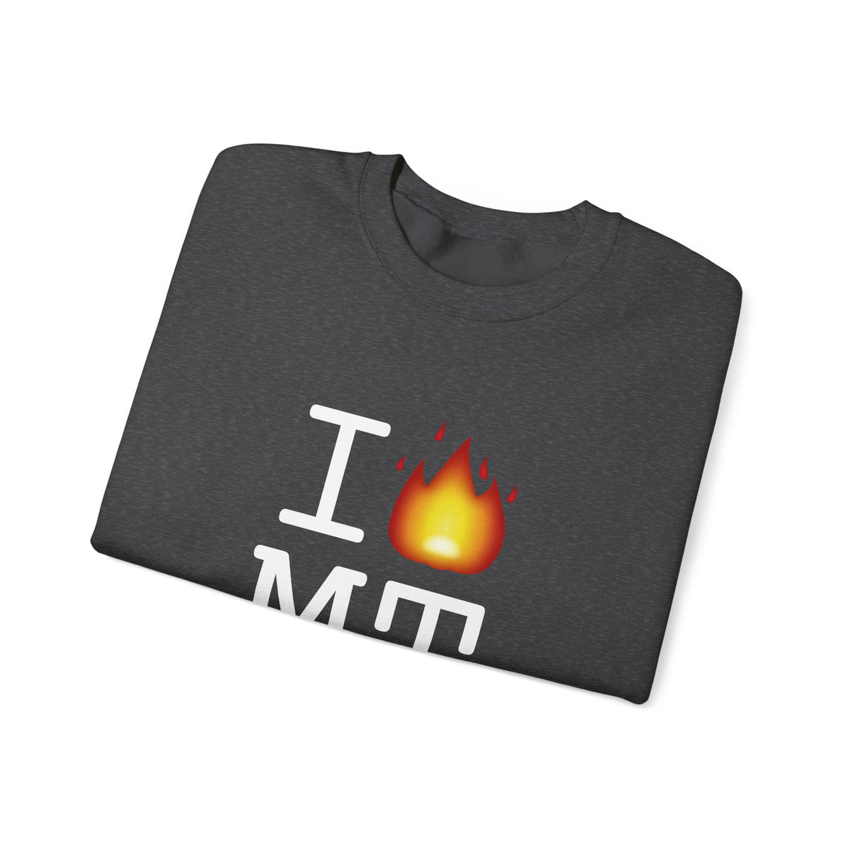"I've got Fire for Montana" Sweatshirt