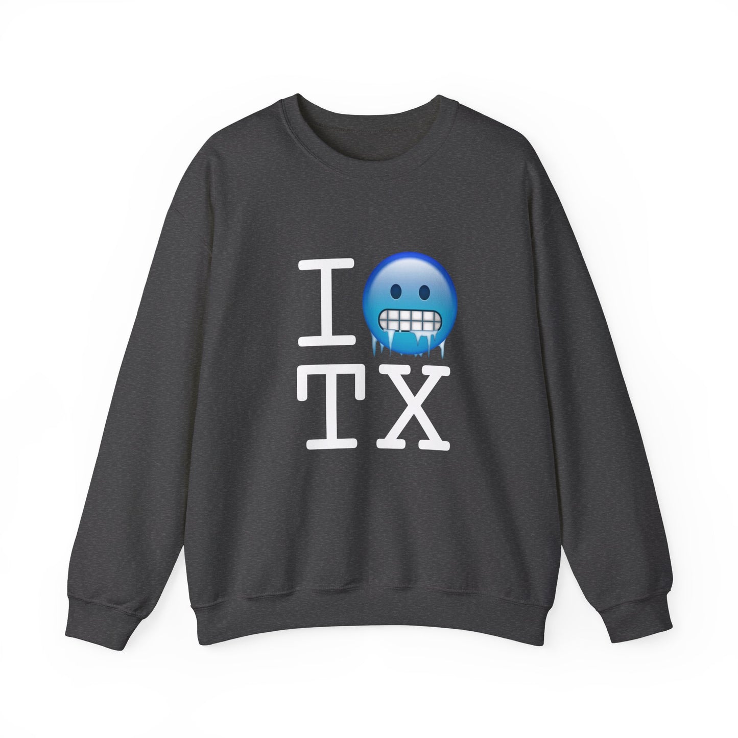 "I'm Cold in Texas" Sweatshirt