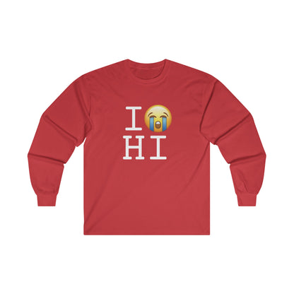 "I Cry About Hawaii" Long Sleeve Shirt