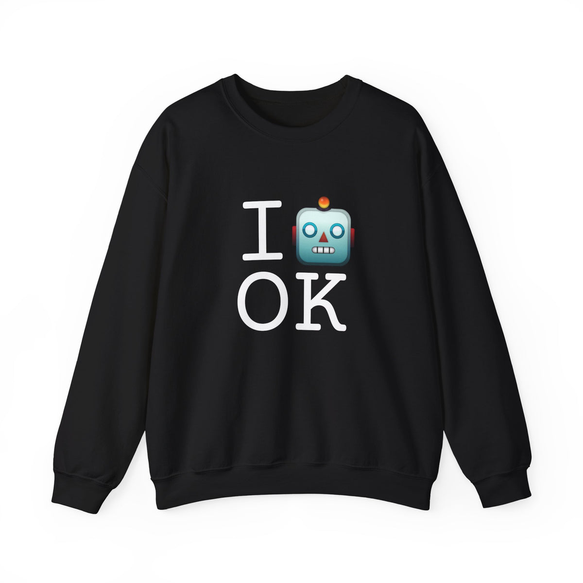 "I'm a Robot in Oklahoma" Sweatshirt