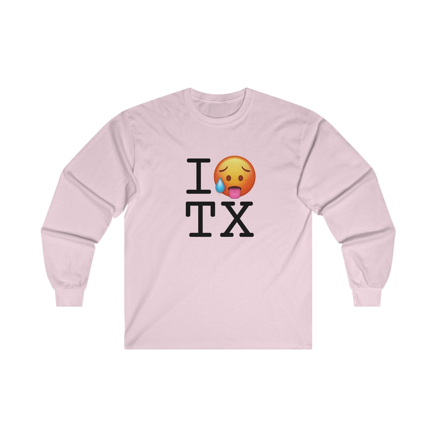 "I'm Hot in Texas" Long Sleeve Shirt